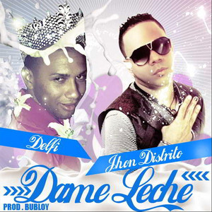 Delfi - Dame Leche (Tamo en Cocoro) [feat. John Distrito]
