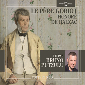 Honoré de Balzac : Le père Goriot (Lu par Bruno Putzulu)