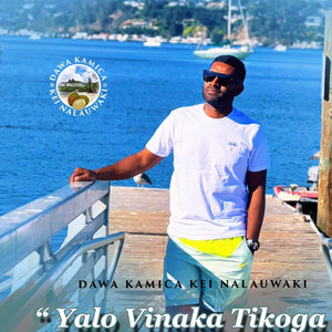 Dawa Kamica kei Nalauwaki - Yalo Vinaka Tikoga