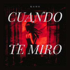 Cuando Te Miro by Kaos