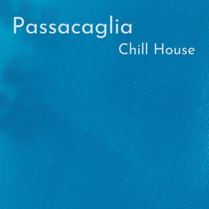 Passacaglia - Chill House Remix by Chris Justin