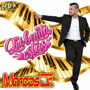 Qué Bonita Estás by Marcos Jr