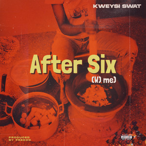 Kweysi Swat - After Six (Wɔ me)