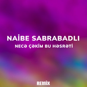 Naibe Sabrabadli - Necə Çəkim Bu Həsrəti (Remix)