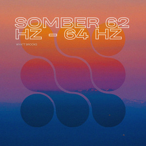 Somber 62 Hz - 64 Hz by Wyatt Brooks