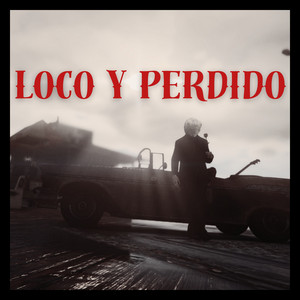 Loco y Perdido by Lion Kxng