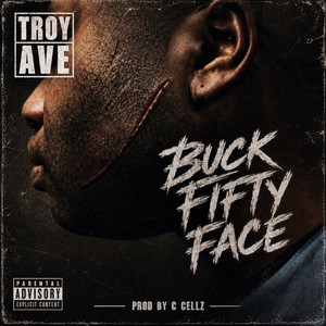 Buck Fifty Face by Troy Ave