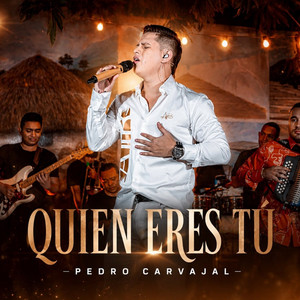 Quien Eres Tu by Pedro Carvajal