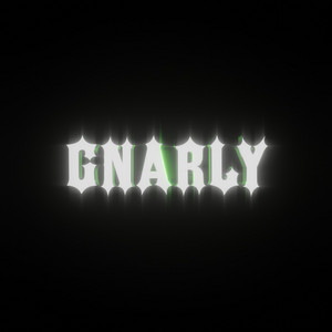 GNARLY