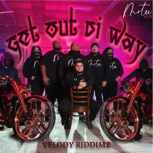 Get out Di Way by Velody Riddimz