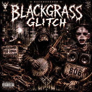 Blackgrass Glitch by Backwoodz808