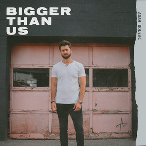 Bigger Than Us by Adam Doleac