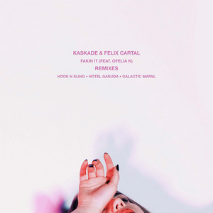 Fakin It (feat. Ofelia K) - Hook N Sling Remix by Kaskade, Felix Cartal, Ofelia K, Hook N Sling