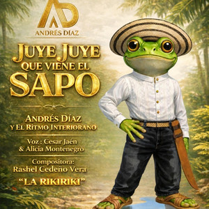 Andrés Díaz y El Ritmo Interiorano - JUYE JUYE QUE VIENE EL SAPO