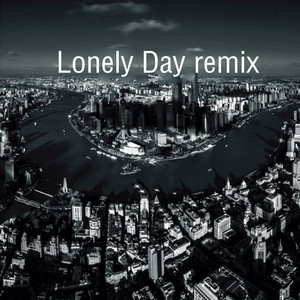 Lonely Day - remix - song and lyrics by 喷嘭乐队| Spotify