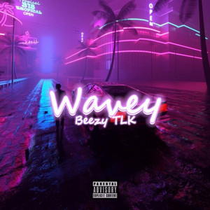 Wavey by Beezy TLK