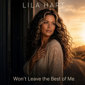 Won't leave the best of me by Lila Hart
