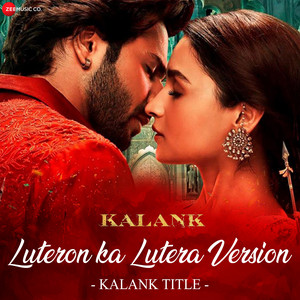 Arijit Singh & Pritam - Luteron Ka Lutera Version - Kalank Title (From "Kalank")