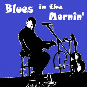 Blues In the Mornin'