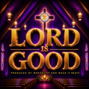 Lord Is Good by Daniel Wayne, Marcel Jackson, Lil Raskull, Rekwan