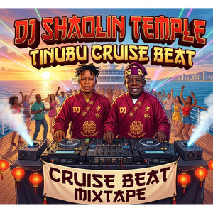 TINUBU CRUISE BEAT MIXTAPE by Dj Shaolin Temple