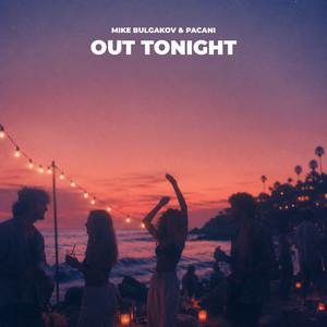 Out Tonight by Mike Bulgakov, PACANI