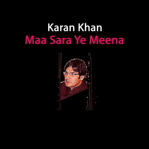 Karan Khan - Maa Sara Ye Meena