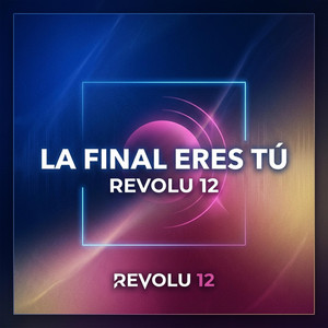 La Final Eres Tu by Revolu 12