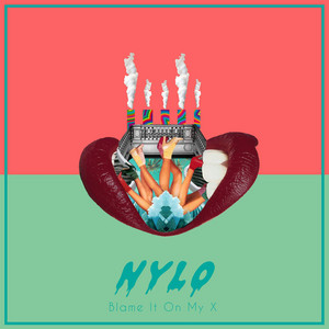 Blame It on My X by Nylo