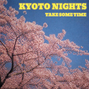 Take Some Time by Kyoto Nights