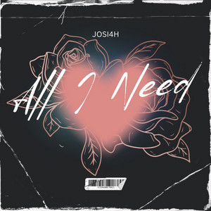 All I Need by JOSI4H
