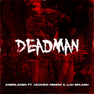 Deadman by 23 Binladen, JackBoi, Luh Splash