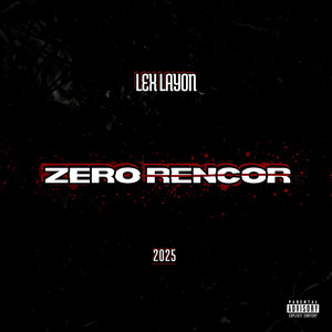 Zero Rencor by LEX LAYON