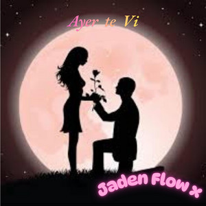Ayer te Vi by Jaden Flowx