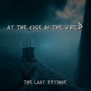 At the Edge of the World by The Last Retinue