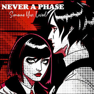 Never A Phase - Someone You Loved