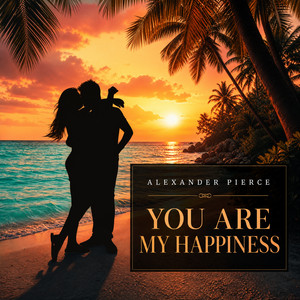 You are my happiness by Alexander Pierce
