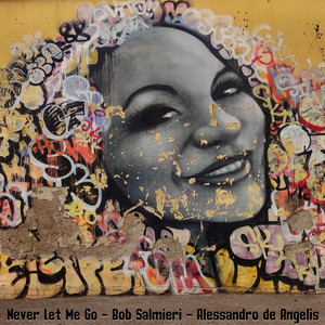 Never Let Me Go by Bob Salmieri, Alessandro De Angelis