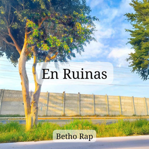 En ruinas by Betho Rap