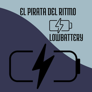 LOWBATTERY by EL PIRATA DEL RITMO