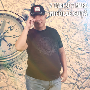 Nicolae Guță - 7 Tari Si 7 Mari