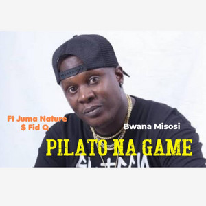 Pilato na Game by Bwana Misosi, Juma Nature, Fid Q