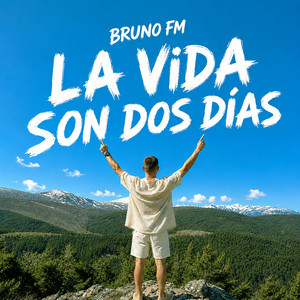 La Vida Son Dos Días by Bruno FM