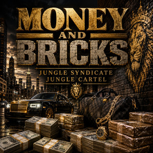 MONEY AND BRICKS by JUNGLE SYNDICATE, JUNGLE CARTEL