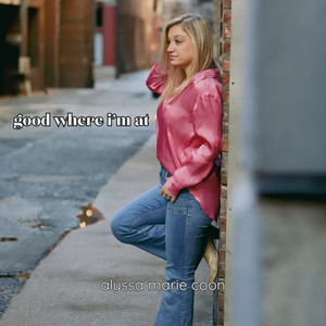 Good Where I'm At by Alyssa Marie Coon