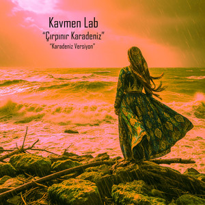 Kavmen Lab - Çırpınır Karadeniz (Orjinal Versiyon)