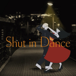 Shut in Dance by zoo zoo sea