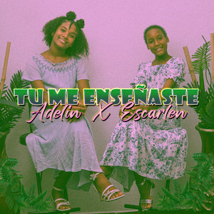 Adelin Castillo - Tu me enseñaste (feat. Escarlen Medina)