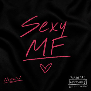 Sexy Mf by NEVRMIND
