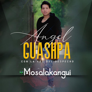 ANGEL GUASHPA - CON LA VOZ DEL DESPECHO - MOSALAKANGUI 2023